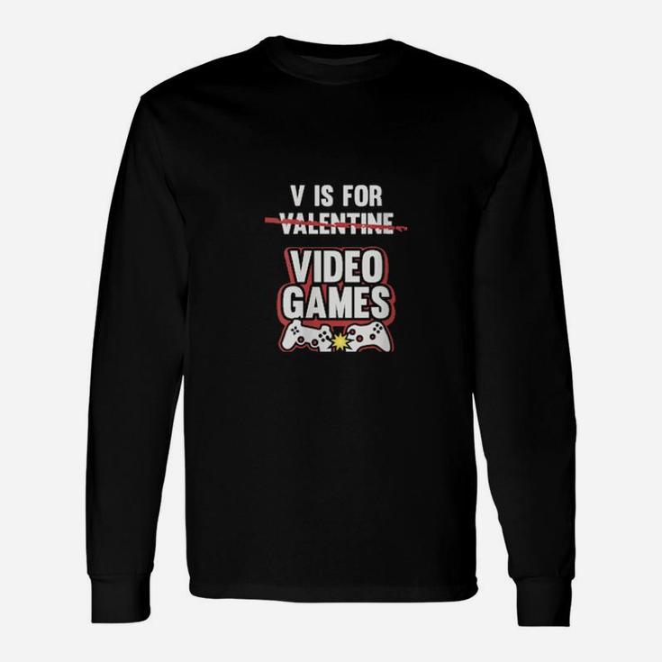 V Is For Video Games Valentines Day Gamer Long Sleeve T-Shirt