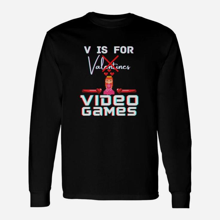 V Is For Video Games Valentines Day Gamer Her Him Love Long Sleeve T-Shirt