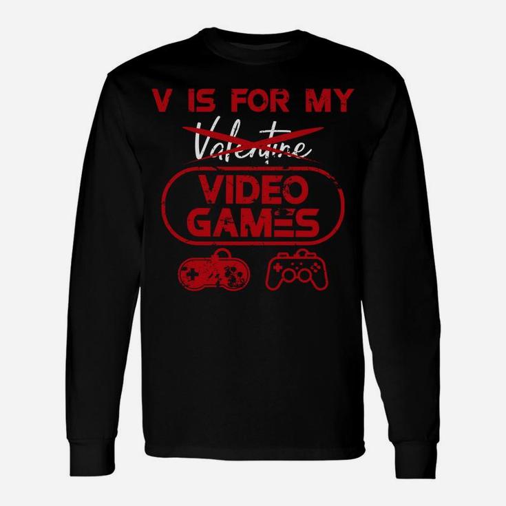 V Is For My Video Games Valentines Day Long Sleeve T-Shirt