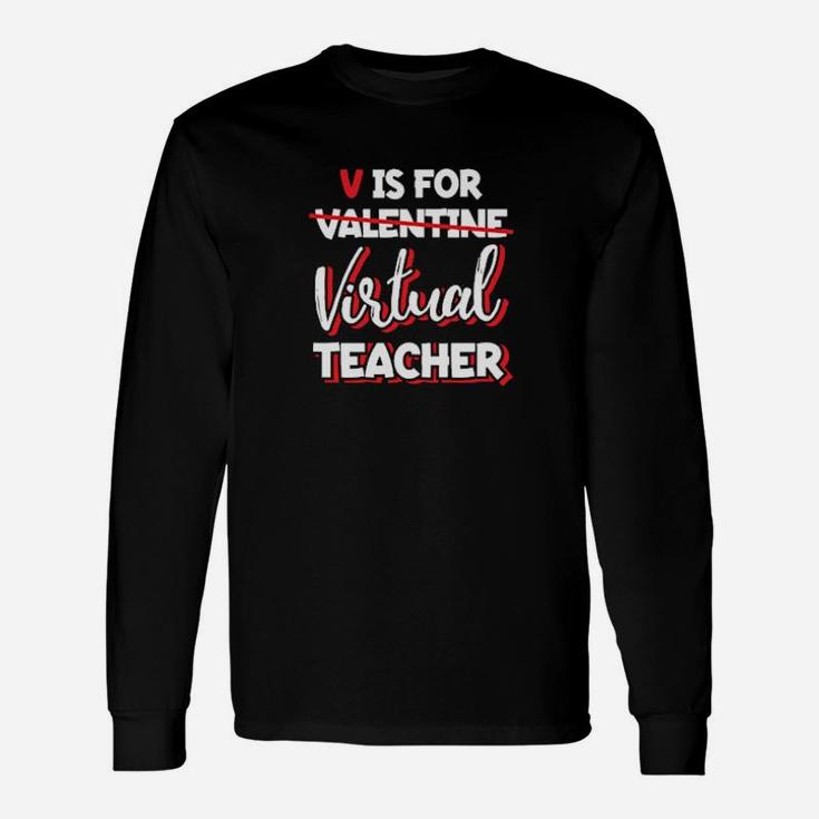 V Is For Virtual Teacher Valentines Day Elearning Long Sleeve T-Shirt