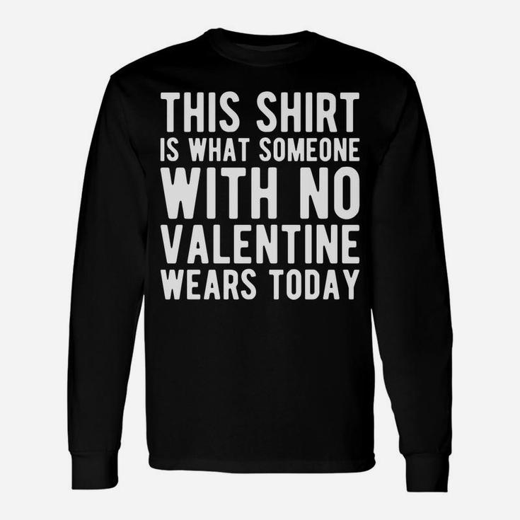 Valentines Day No Valentine Long Sleeve T-Shirt