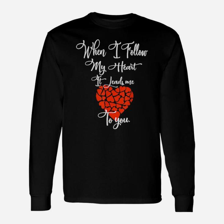 Valentine's Day Saying Follow My Heart Long Sleeve T-Shirt