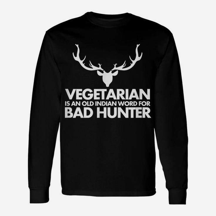 Vegetarian Is An Old Indian Word For Bad Hunter Unisex Long Sleeve