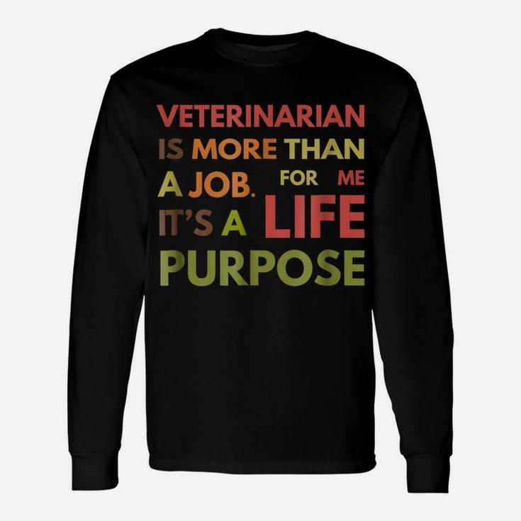 Veterinarian Not Job Life Purpose Veterinary School Unisex Long Sleeve