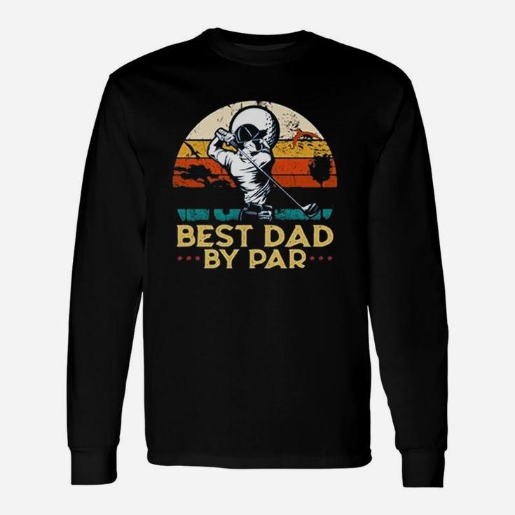 Vintage Best Dad By Par Father Day Golfing Golfers Retro Sunset Gift Unisex Long Sleeve
