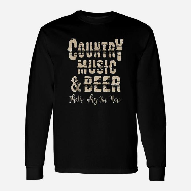Vintage Country Music N Beer Thats Why Im Here Unisex Long Sleeve