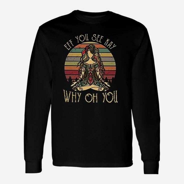 Vintage Eff You See Kay Why Oh You Tattooed Yoga Lover Gift Unisex Long Sleeve