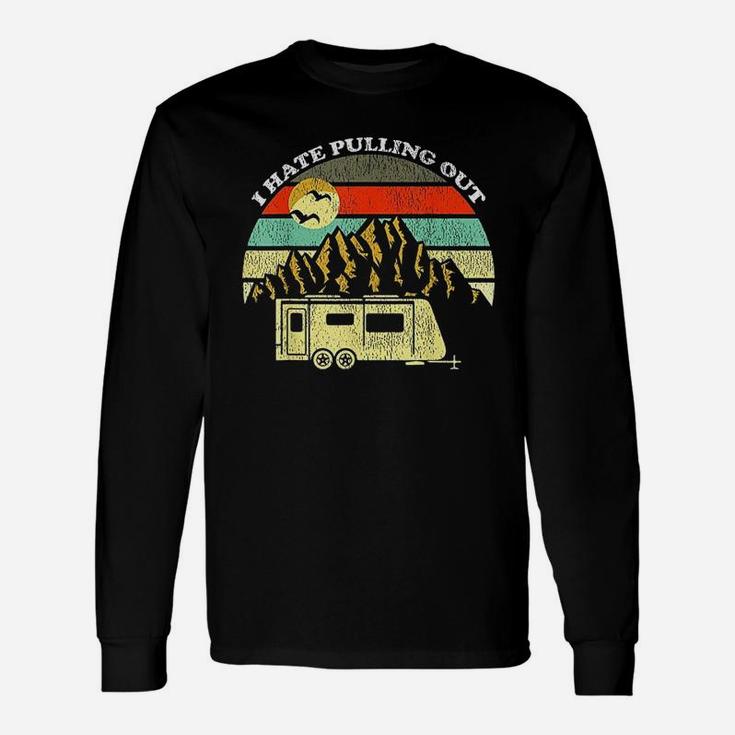 Vintage Mountains Camping I Hate Pulling Out Unisex Long Sleeve