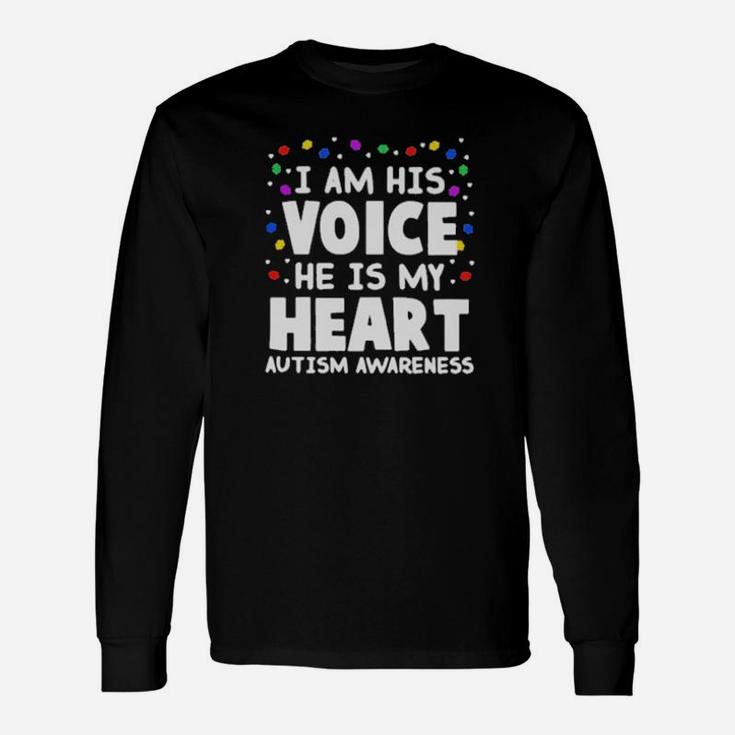 I Am His Voice He Is My Heart Autism Awareness Long Sleeve T-Shirt