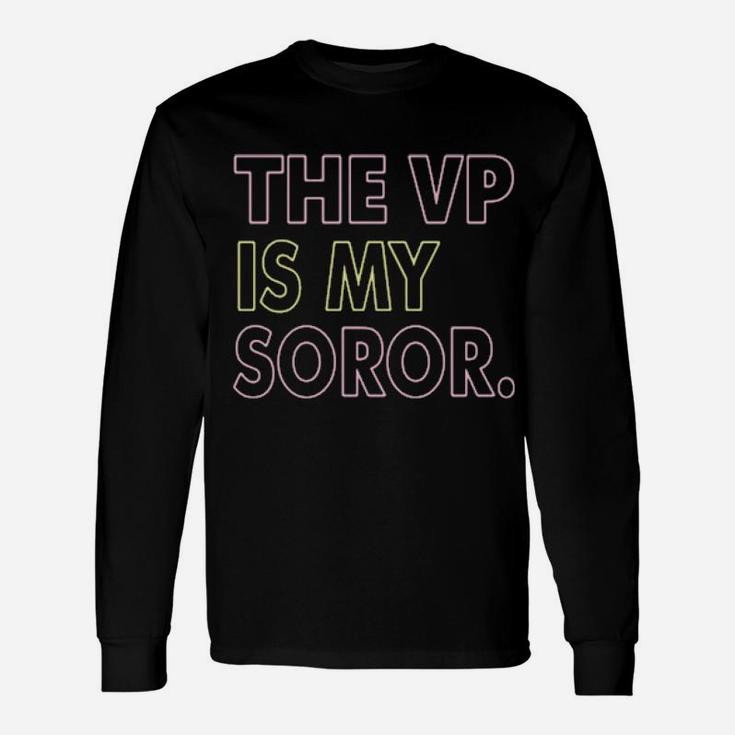 The Vp Is My Soror Long Sleeve T-Shirt