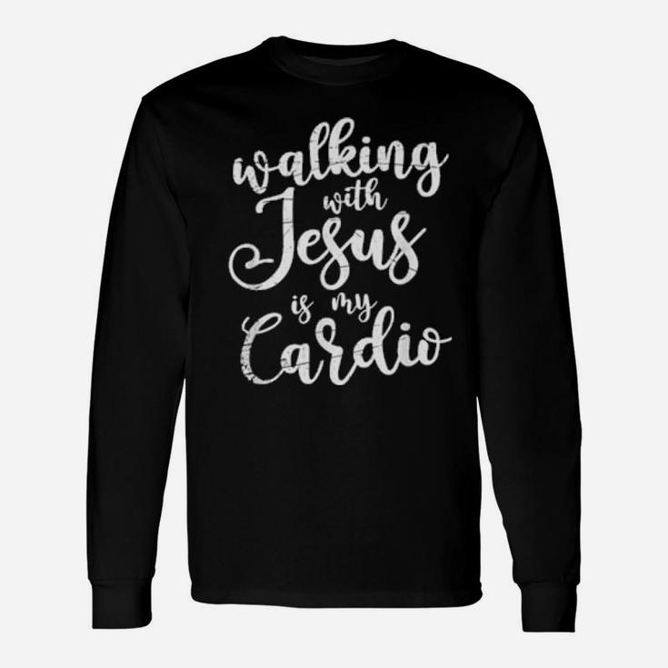 Walking With Jesus Is My Cardio Prayer Long Sleeve T-Shirt