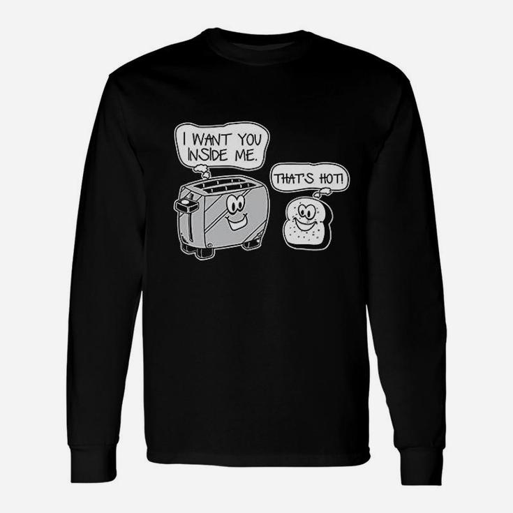 Want You Inside Me Thats Hot Unisex Long Sleeve