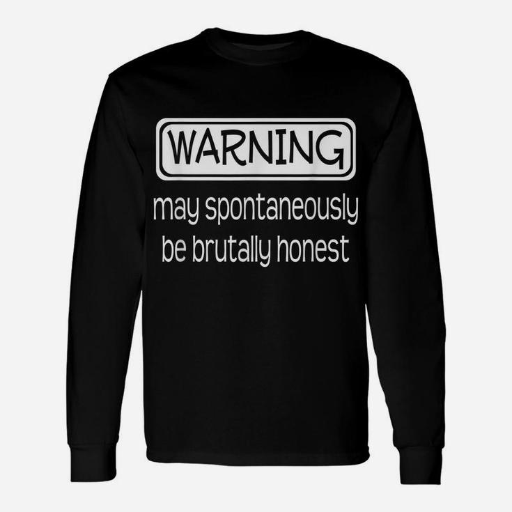 Warning May Spontaneously Be Brutally Honest Funny Unisex Long Sleeve