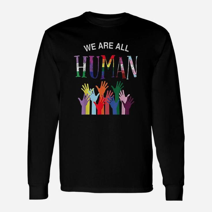 We Are All Human For Pride Transgender Gay Unisex Long Sleeve