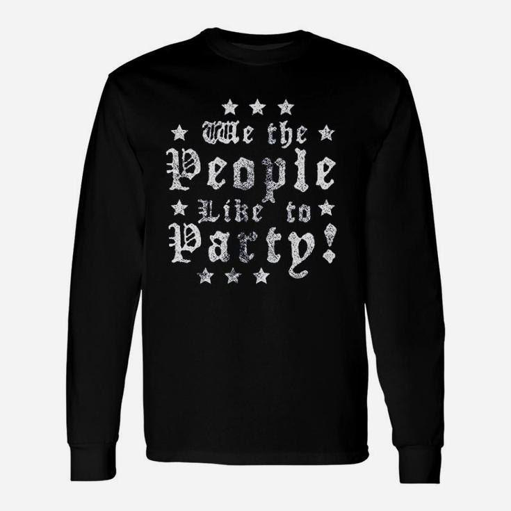 We The People Like To Party Unisex Long Sleeve
