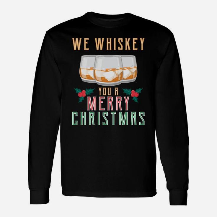 We Whiskey You A Merry Christmas Funny Wine Drinking Shirt Sweatshirt Unisex Long Sleeve