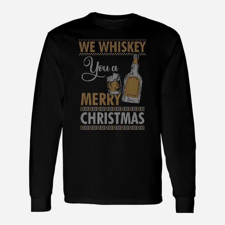 We Whiskey You A Merry Christmas Holiday Xmas Drinking Gift Unisex Long Sleeve