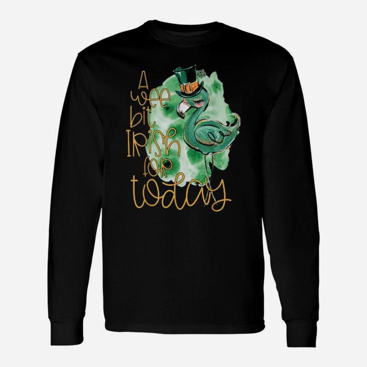 A Wee Bit Irish For Today Flamingo St Patrick's Day Long Sleeve T-Shirt