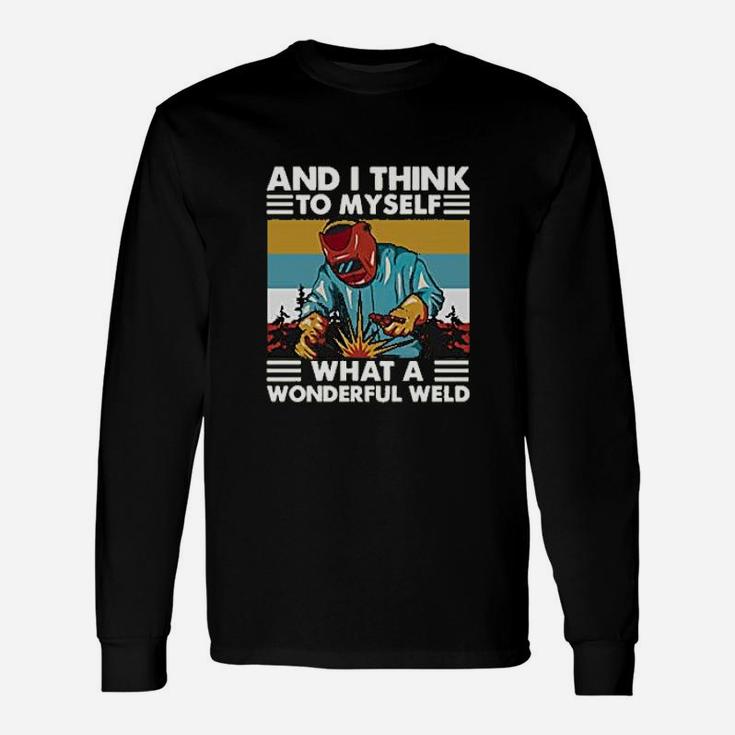 Welder And I Think To Myself What A Wonderful Weld Vintage Unisex Long Sleeve