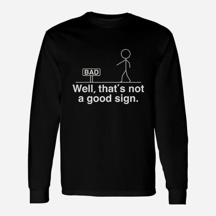 Well That's Not A Good Sign Unisex Long Sleeve