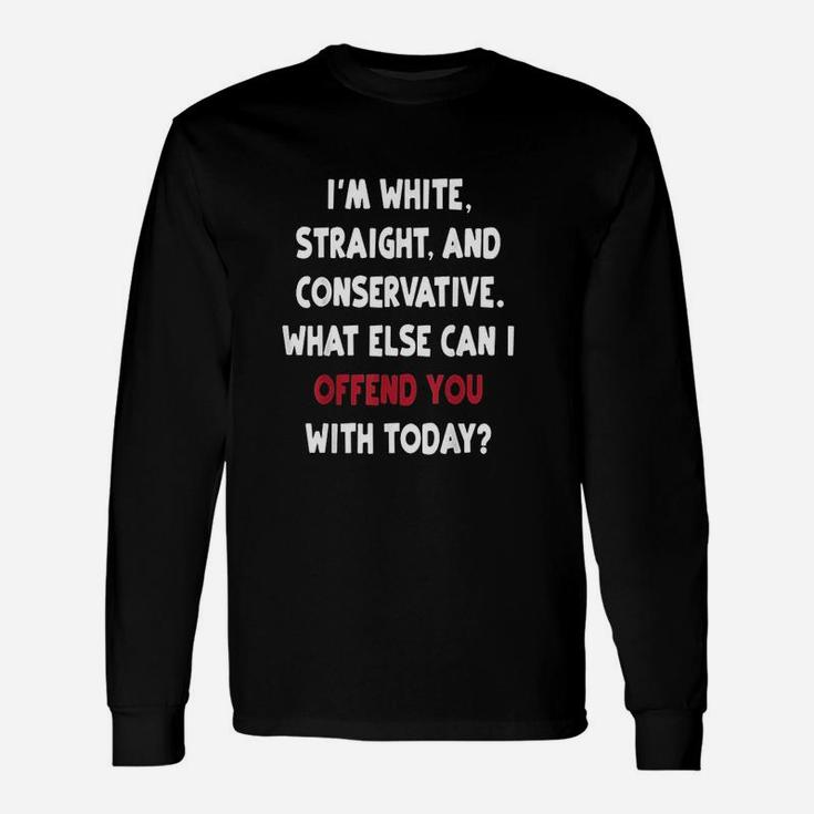 What Else Can I Offend You With Today Unisex Long Sleeve