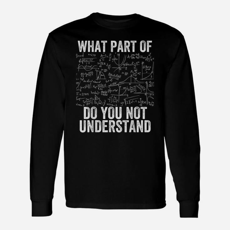 What Part Of Don't You Understand - Funny Math Teacher Unisex Long Sleeve