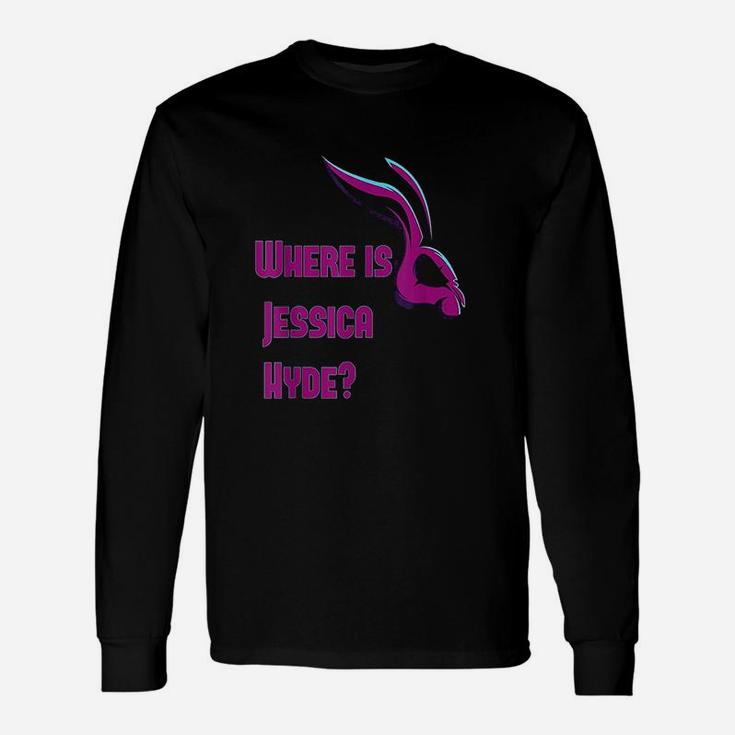 Where Is Jessica Hyde Unisex Long Sleeve
