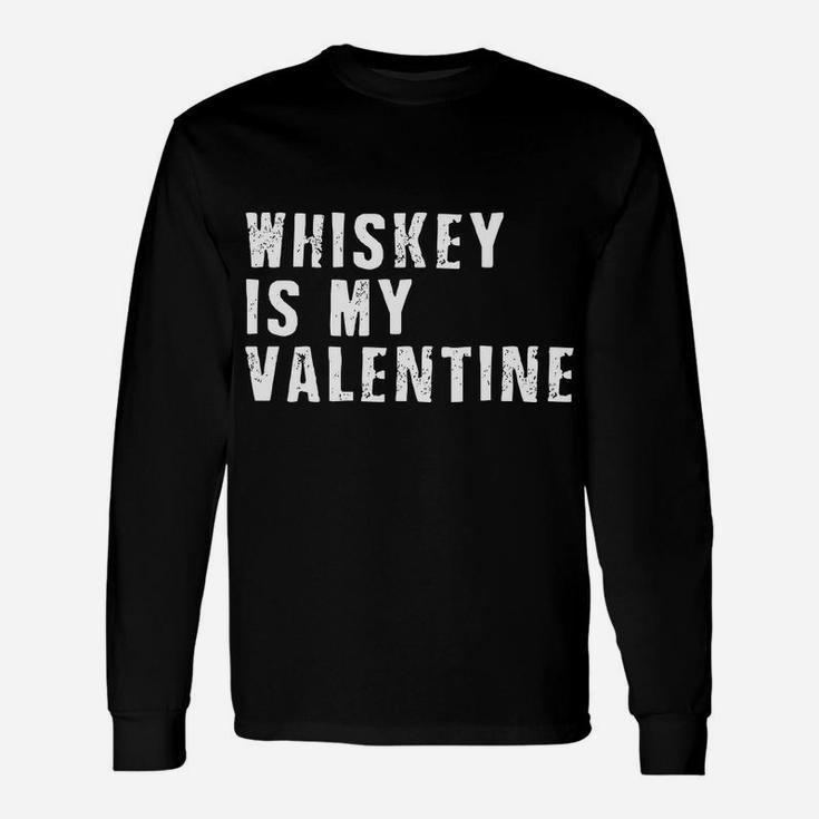 Whiskey Is My Valentine Valentine Long Sleeve T-Shirt
