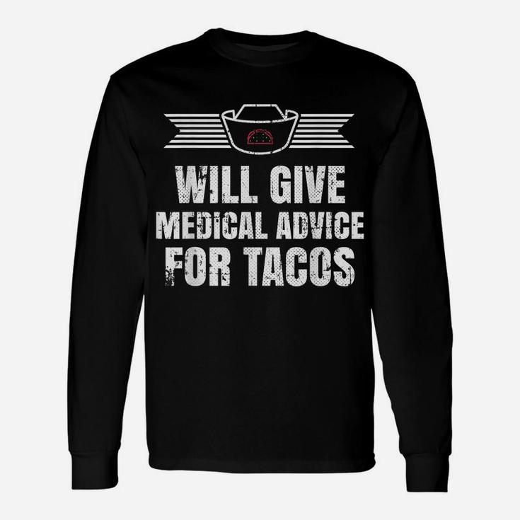 Will Give Medical Advice For Tacos  T-Shirt Unisex Long Sleeve