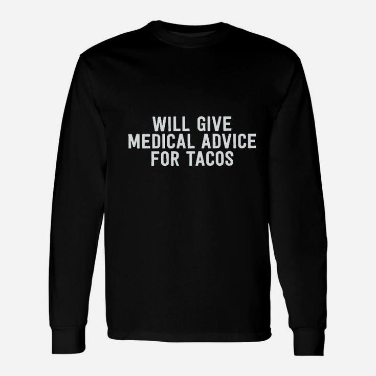 Will Give Medical Advice For Tacos Unisex Long Sleeve