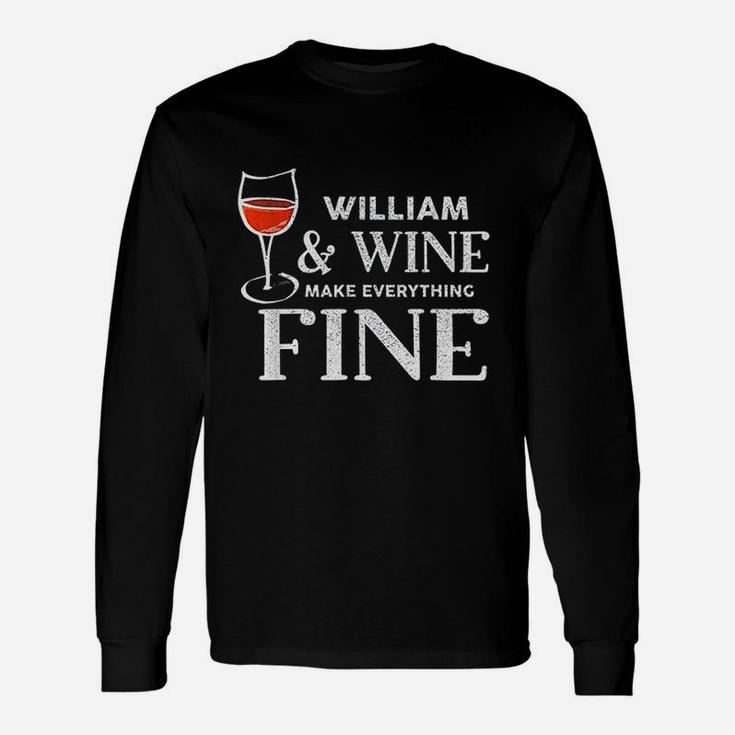 William And Wine Make Everything Fine Unisex Long Sleeve