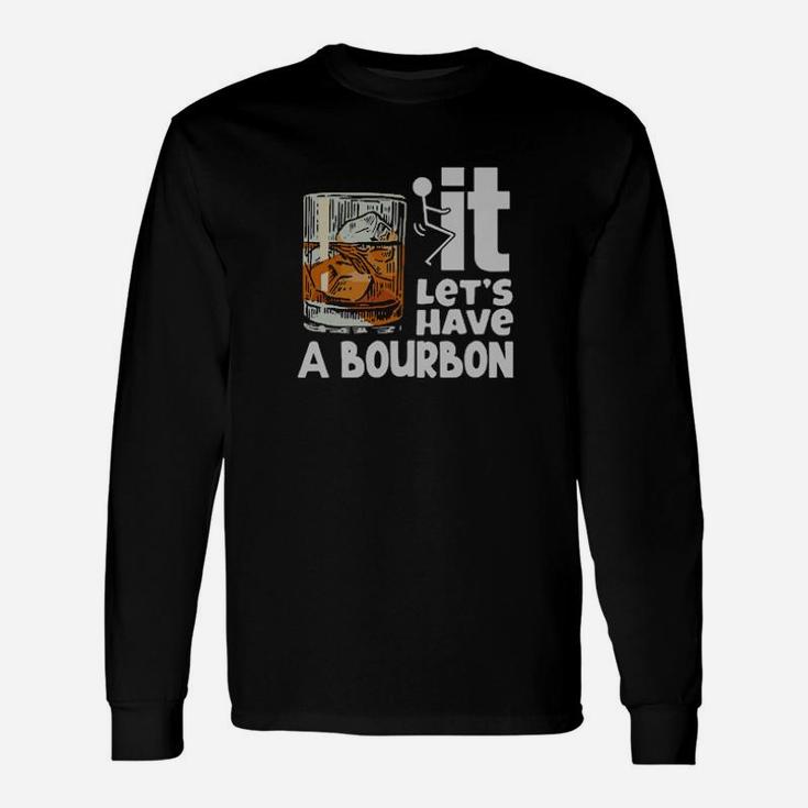 Wine It Lets Have A Bourbon Long Sleeve T-Shirt
