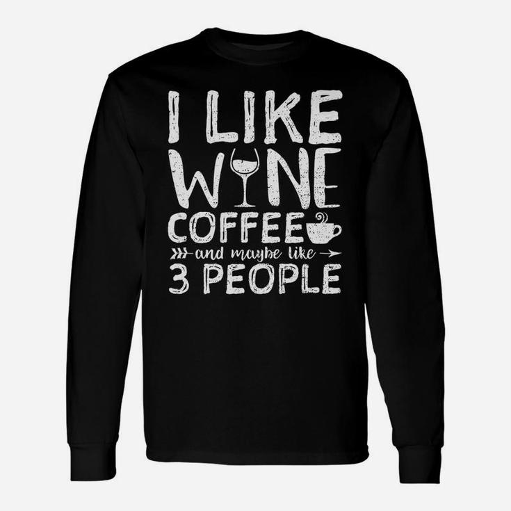 I Like Wine Coffee And Maybe Like 3 People Hobby Long Sleeve T-Shirt