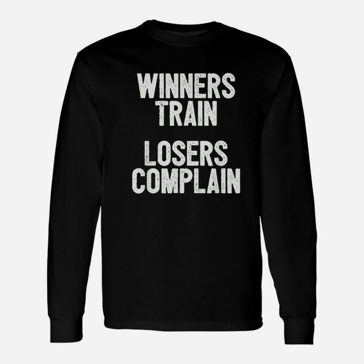 Winners Train Losers Complain Inspirational Unisex Long Sleeve