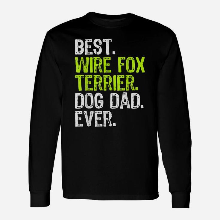 Wire Fox Terrier Dog Dad Fathers Day Funny Dog Lovers Gift Unisex Long Sleeve