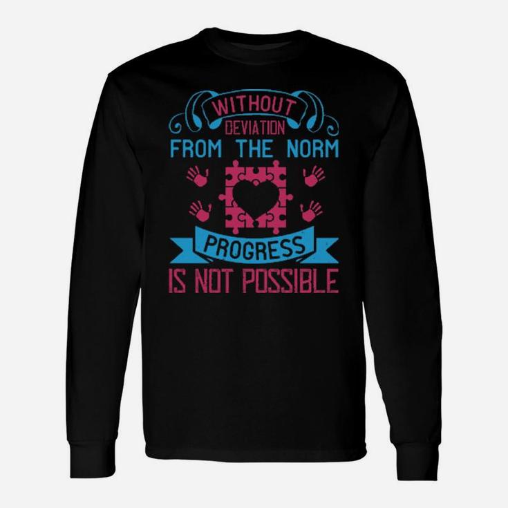 Without Deviation From The Norm Progress Is Not Possible Long Sleeve T-Shirt