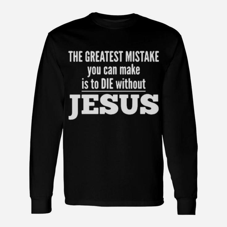 Without Jesus Long Sleeve T-Shirt