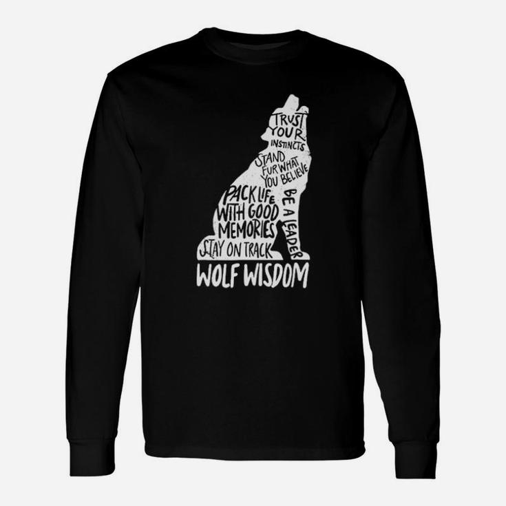 Wolf Wisdom Trust Your Instincts Stand For What You Believe Long Sleeve T-Shirt