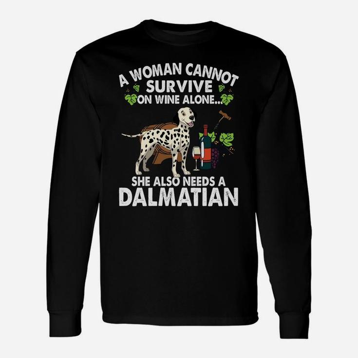 A Woman Cannot Survive On Wine Alone She Also Needs A Dalmatian Dog Lovers Long Sleeve T-Shirt