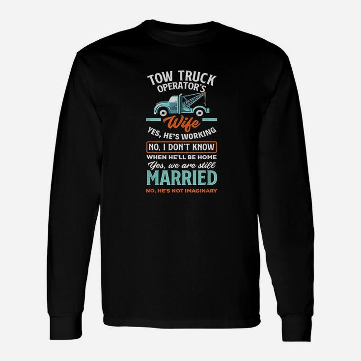 Women Funny Tow Truck Operators Wife Tow Truck Driver Wife Unisex Long Sleeve