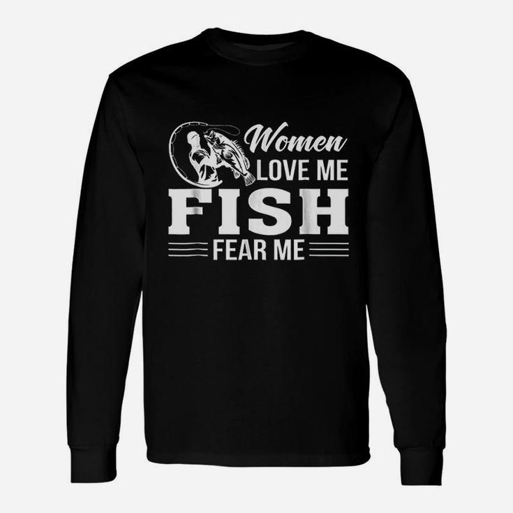 Women Love Me Fish Fear Me Fishing Men Funny Unisex Long Sleeve