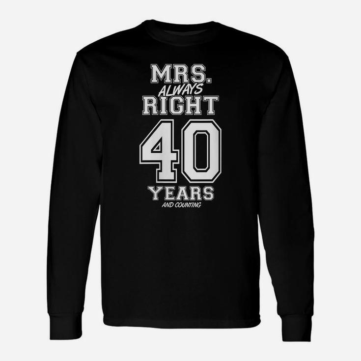Womens 40 Years Being Mrs Always Right Funny Couples Anniversary Unisex Long Sleeve