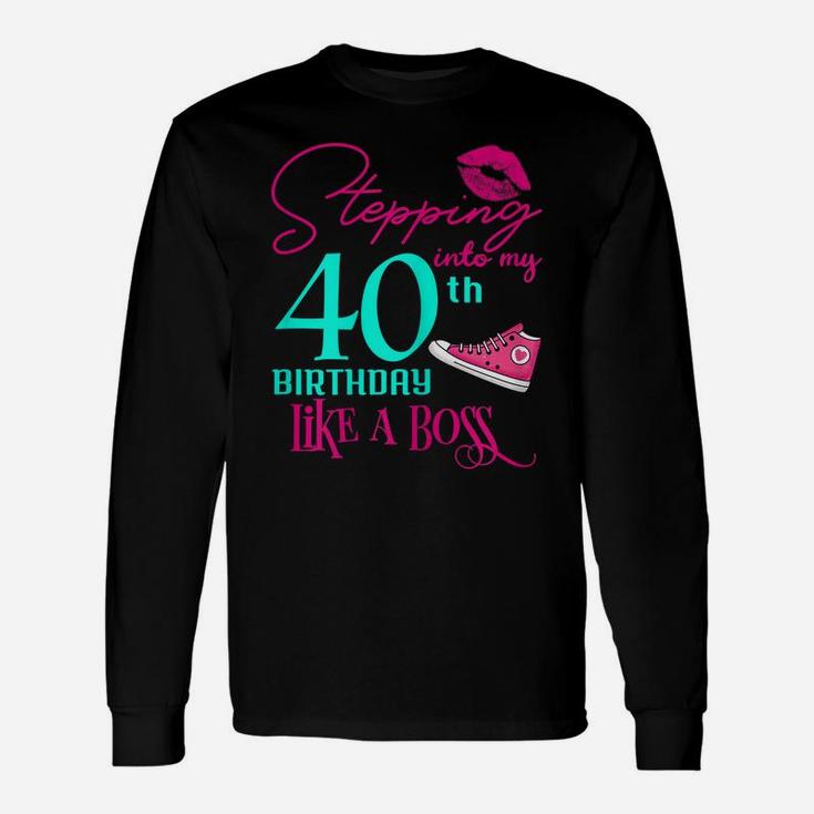 Womens 40Th Birthday Like A Boss Funny Step Pink 40 Bday Women Gift Unisex Long Sleeve