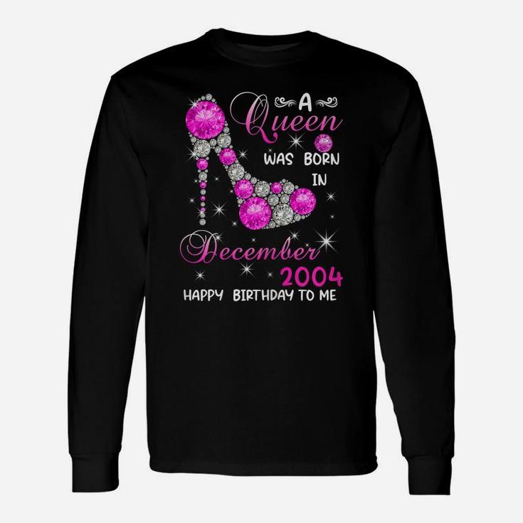 Womens A Queen Was Born In December 2004 High Heel 17Th Birthday Unisex Long Sleeve