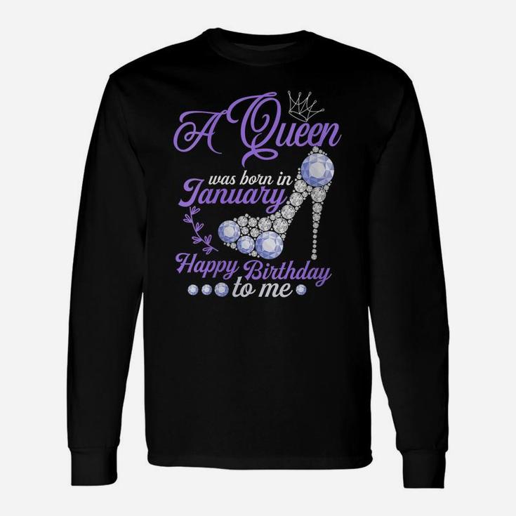Womens A Queen Was Born In January Happy Birthday To Me Cute Gift Unisex Long Sleeve