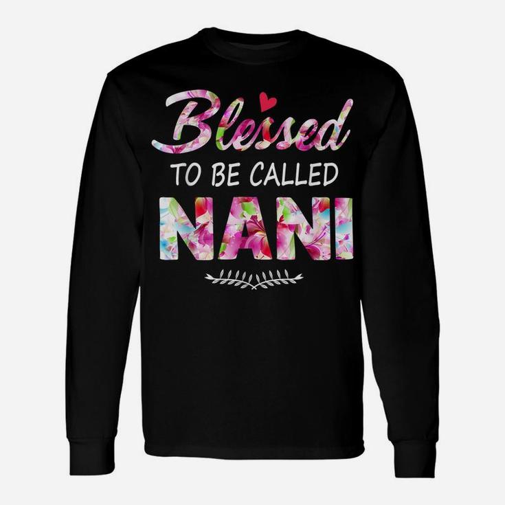 Womens Blessed To Be Called Nani  Flower Style Unisex Long Sleeve