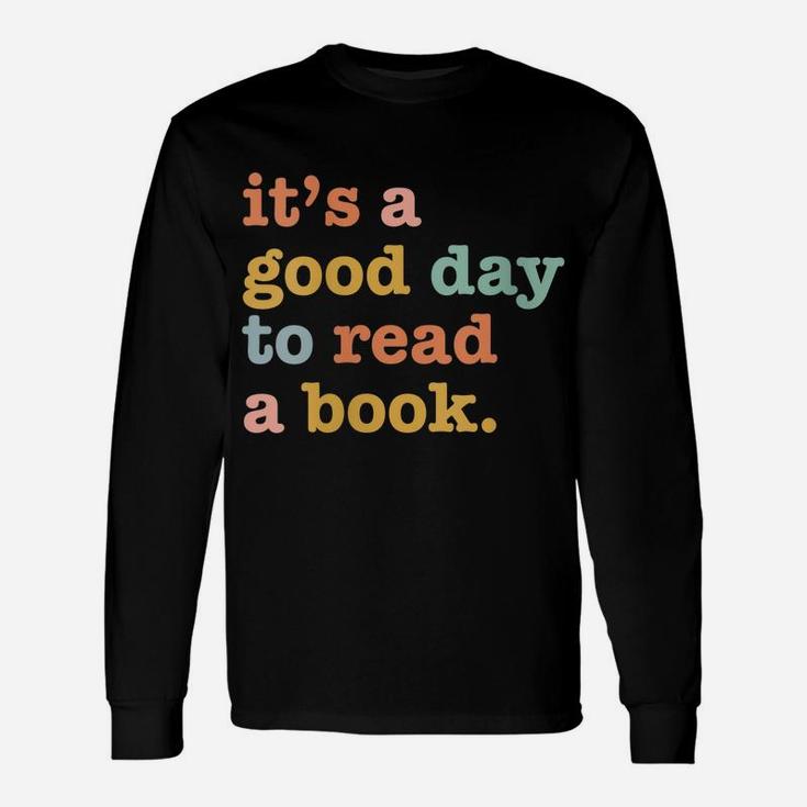 Womens Book Lovers Funny Reading| It's A Good Day To Read A Book Unisex Long Sleeve
