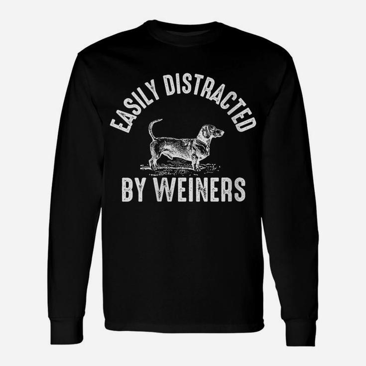 Womens Easily Distracted By Weiners Weiner Dog Weenie Dachshund Unisex Long Sleeve