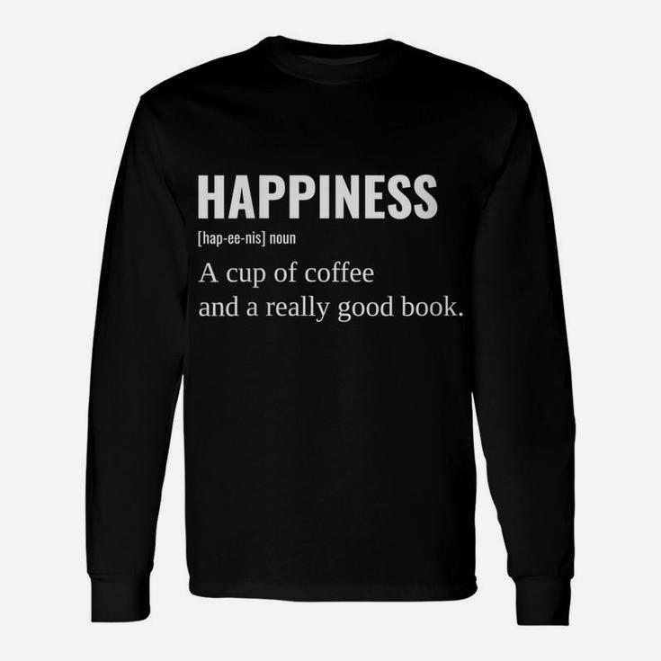 Womens Funny Happiness Noun Definition With Coffee And Good Book Unisex Long Sleeve