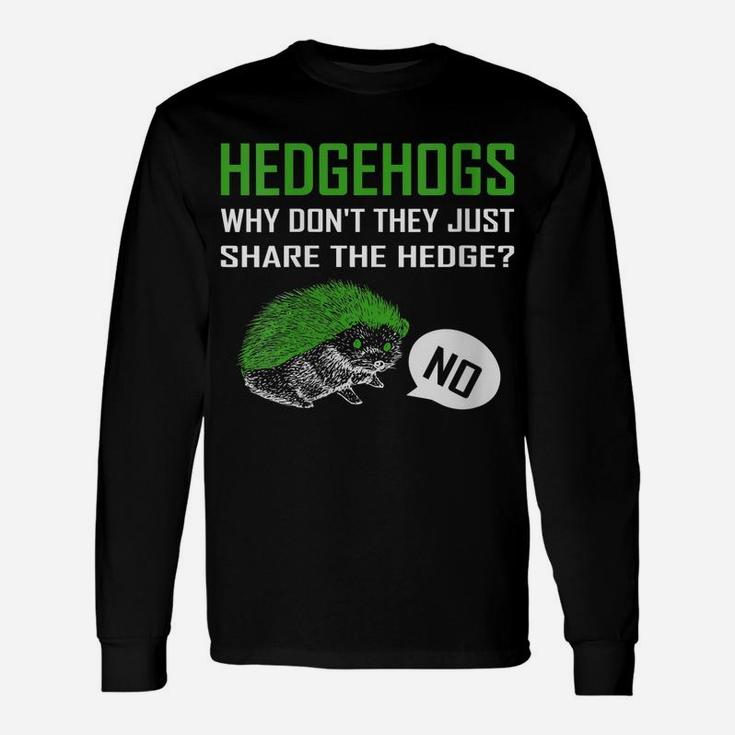 Womens Hedgehogs Why Don't They Just Share The Hedge Unisex Long Sleeve
